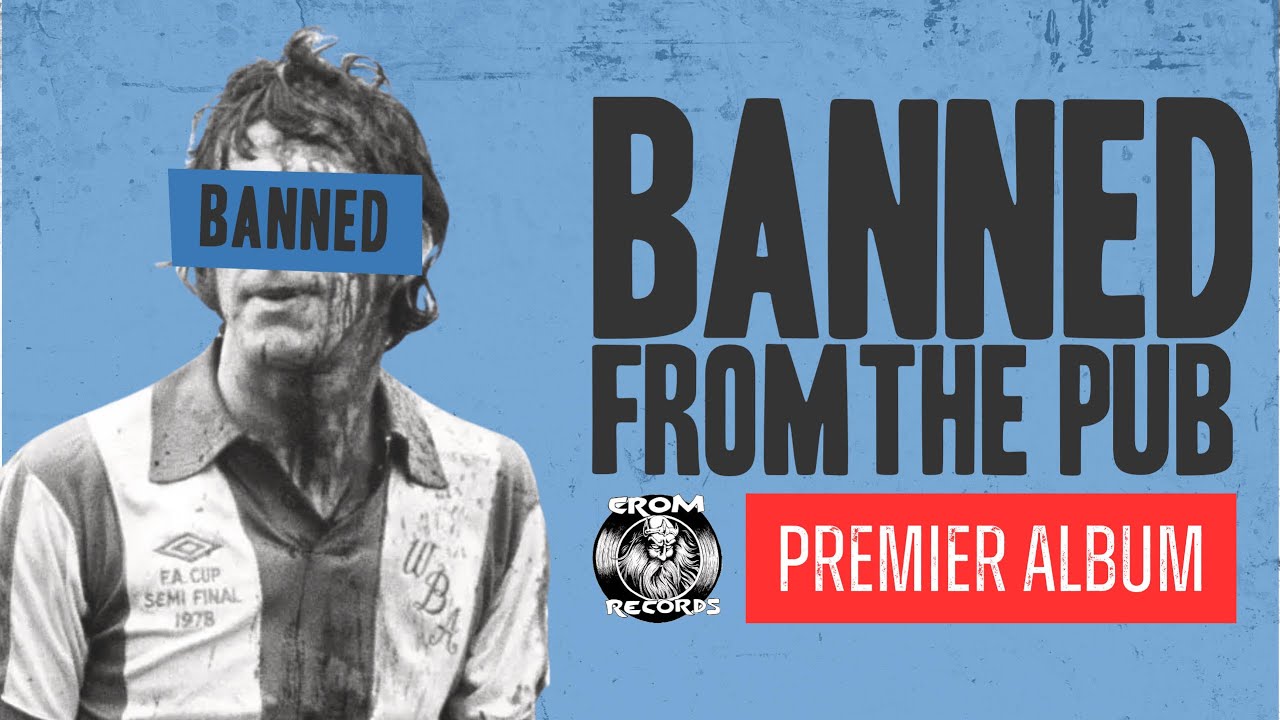 BANNED FROM THE PUB - 