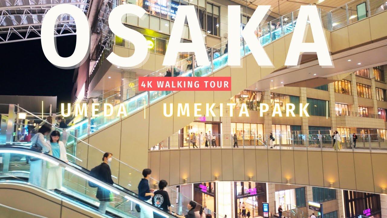 OSAKA , JAPAN 4K Night Walking Tour - UMEDA ,UMEKITA PARK( 梅田,うめきた公園 ,グラングリーン大阪） - 【4K HDR /24fps】