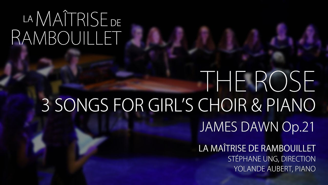 James Dawn: The Rose Op.21 · La Maîtrise de Rambouillet