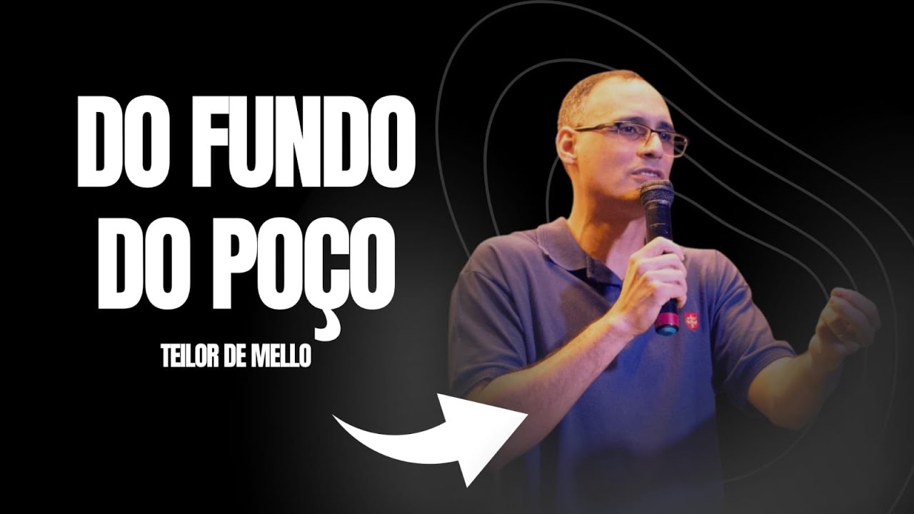 O fundo do poço pode não ser o final, mas o começo de algo melhor I Pr Teilor de Mello