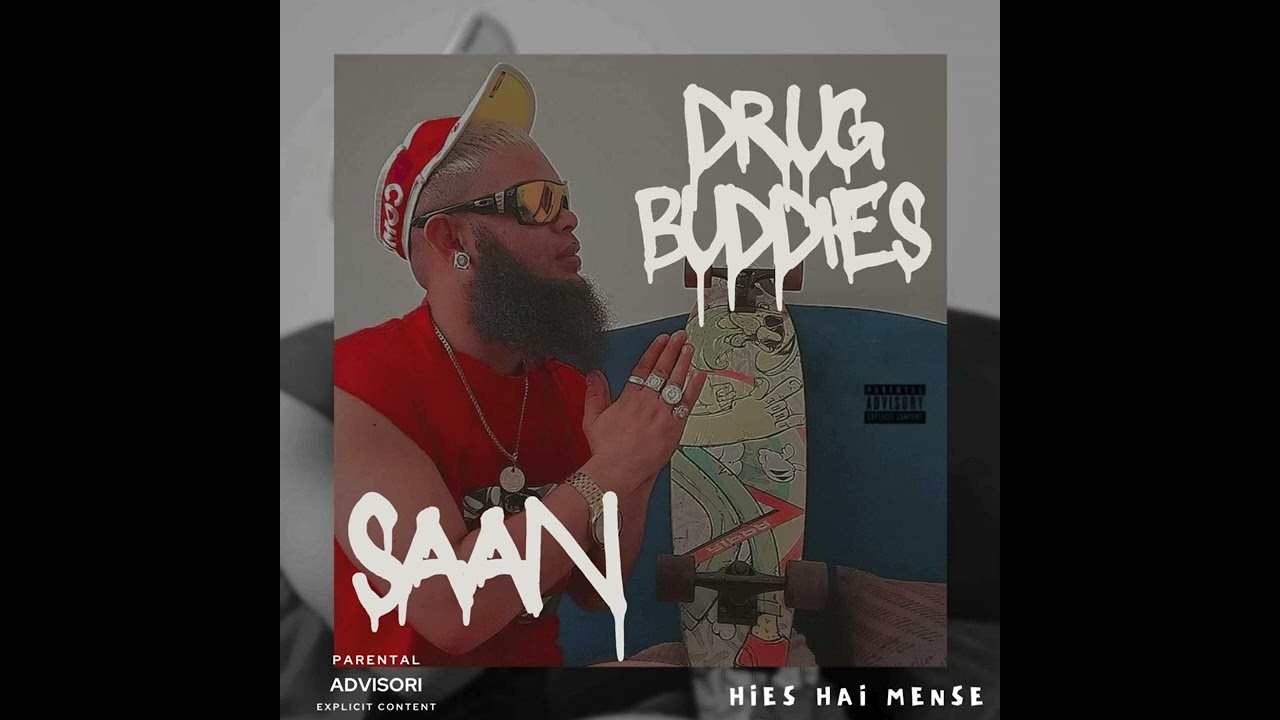 SAAN - DRUG BUDDIES - HIES HAI MENSE