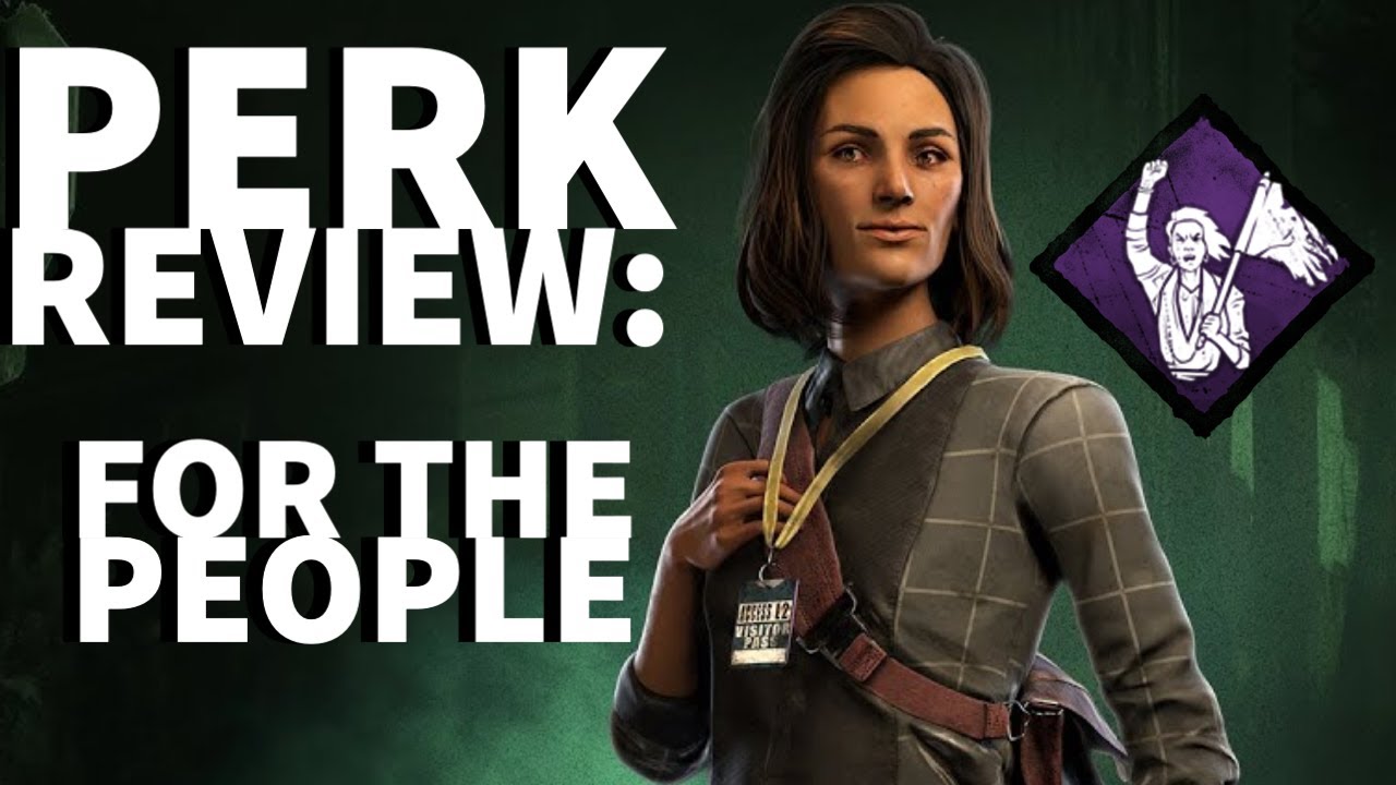 Dead by Daylight Survivor Perk Review - For the People (Zarina Kassir Perk)