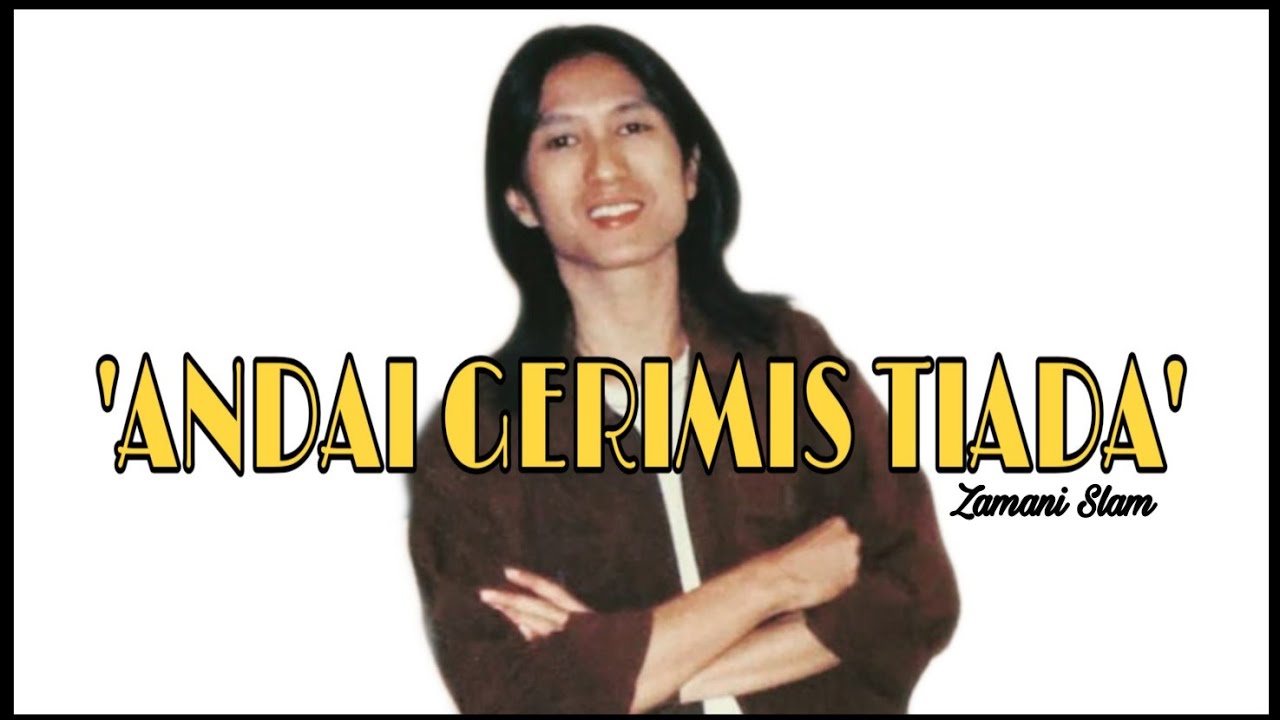 Zamani SLAM-Andai Gerimis Tiada (Lirik)