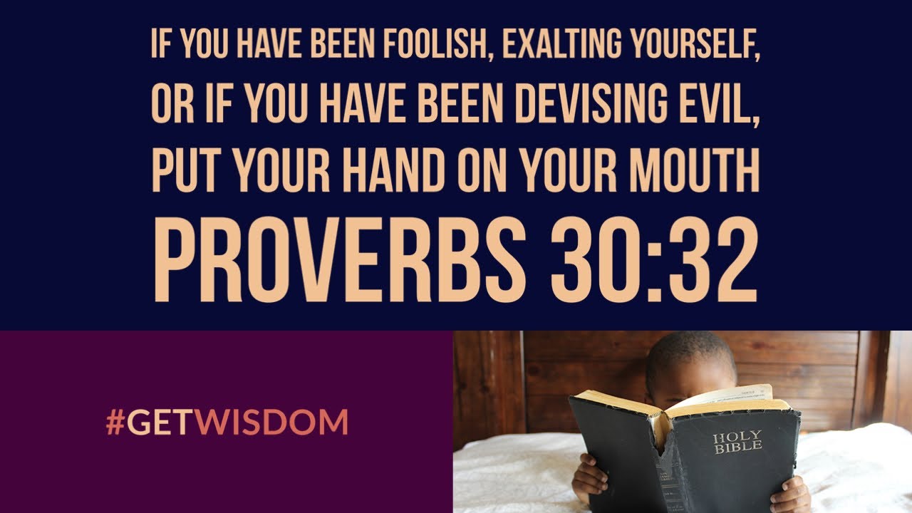 Proverbs 30:32 | Do You Exalt Yourself and Devise Evil? | Get Wisdom