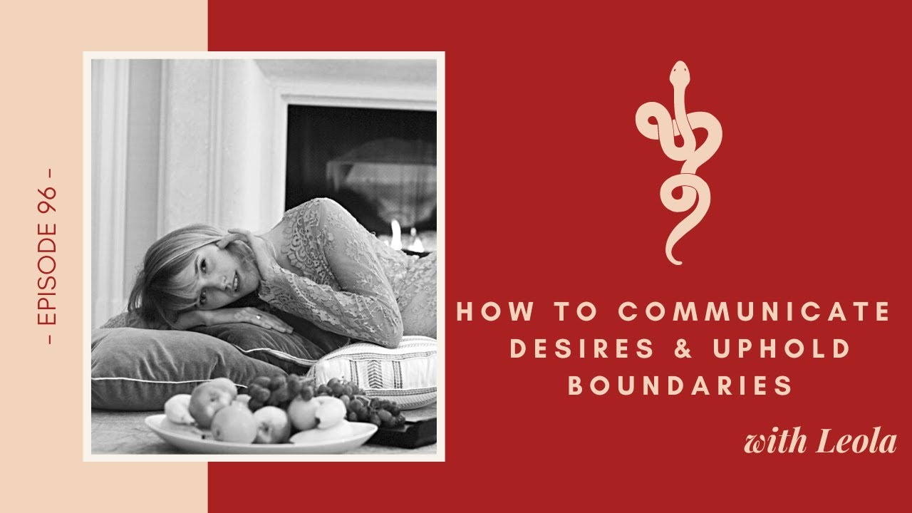 How to Communicate Desires & Uphold Boundaries w Leola, Ep 96 Talk Tantra to Me Podcast