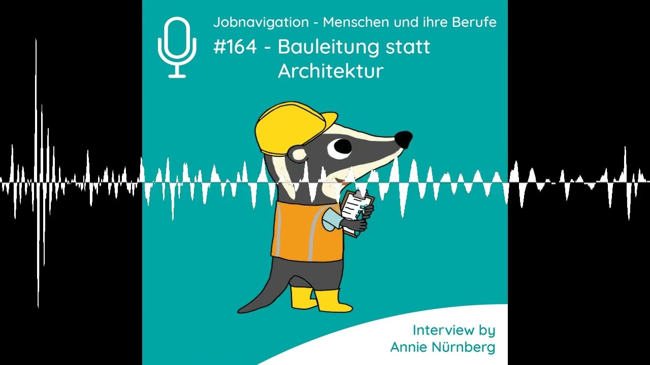 #164 - Bauleitung statt Architektur - Jobnavigation - Menschen und ihre Berufe