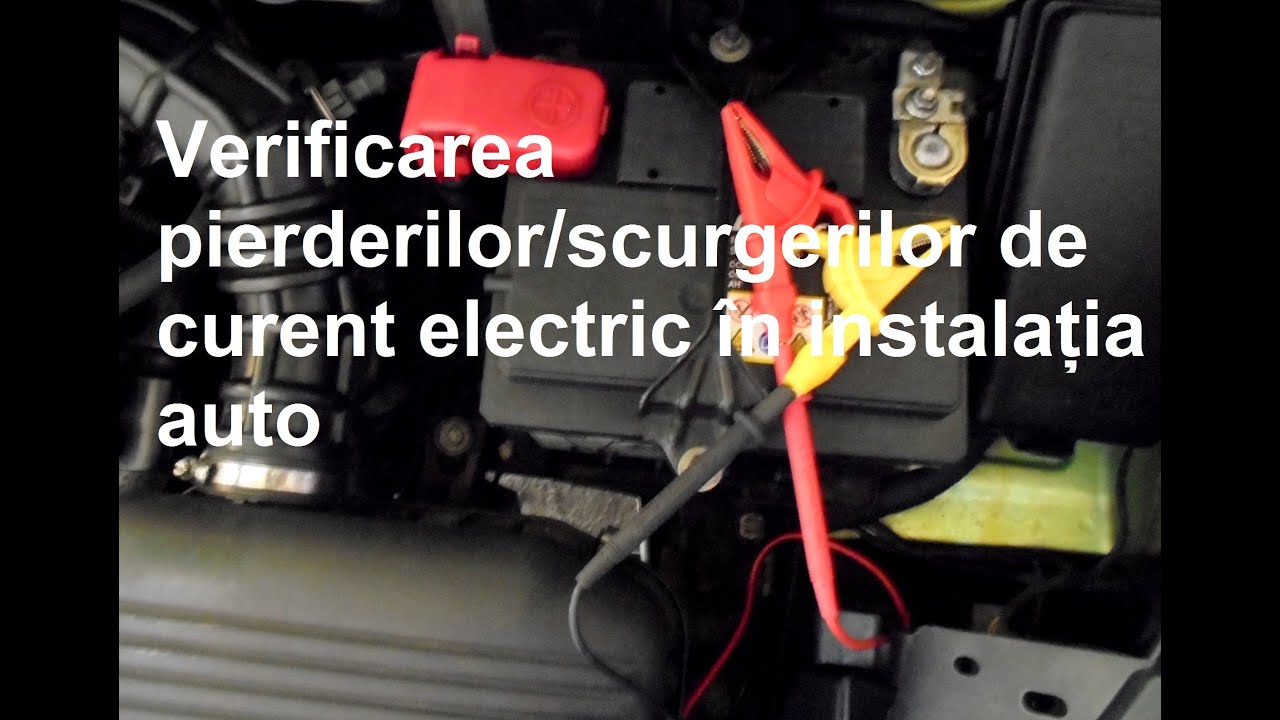 Verificarea pierderilor/scurgerilor de curent electric în instalația auto