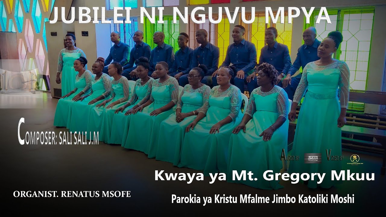 JUBILEI NGUVU MPYA OFFICIAL VIDEO Kwaya ya Mt Gregory Mkuu Moshi Kristu Mfalme.
