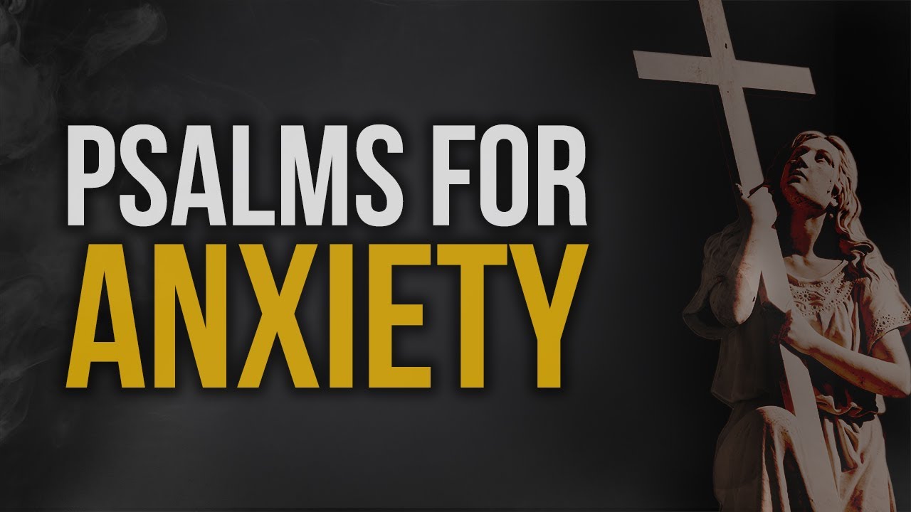 Best psalms that help with anxiety and fear (calming verses)