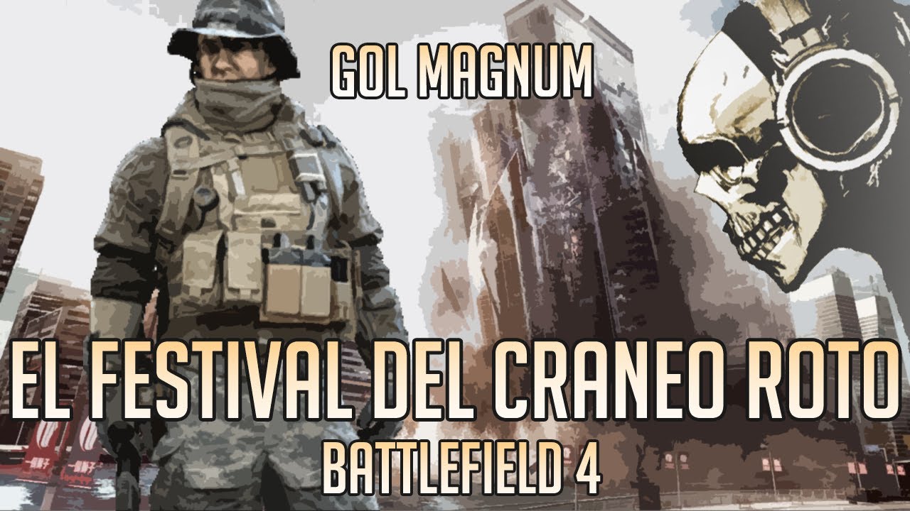 &iexcl;EL FESTIVAL DEL CRANEO ROTO! | BATTLEFIELD 4