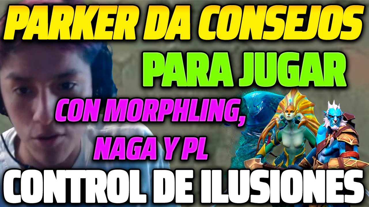 😲 PARKER DA CONSEJOS PARA JUGAR CON MORPH, NAGA Y PL 😲 MUESTRA COMO CONTROLAR BIEN LAS ILUSIONES 😱