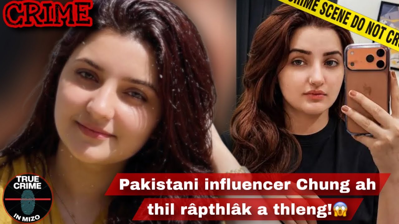 C1031: Pakistan TikToker l&acirc;r thihna ph&ecirc;n a in phiarrukna tenawm chu le! @truecrimeinmizo 