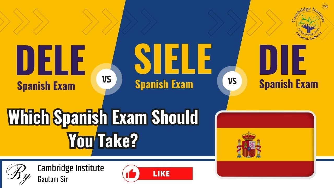 DELE vs SIELE vs DIE | Which Spanish Exam Should You Take? | Cambridge Institute