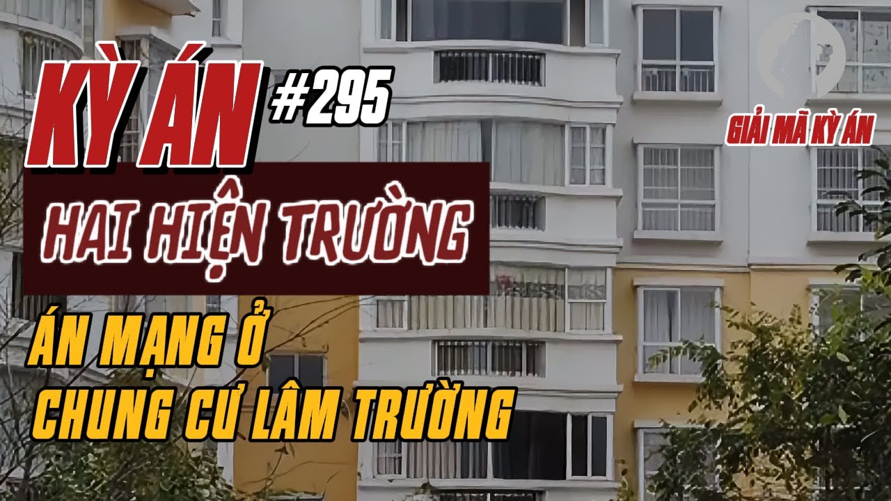 Kỳ Án Trung Quốc 295 | Nạn Nhân Không Phản Kháng Và Các Quãng Hở Của Thời Gian | Giải Mã Kỳ Án