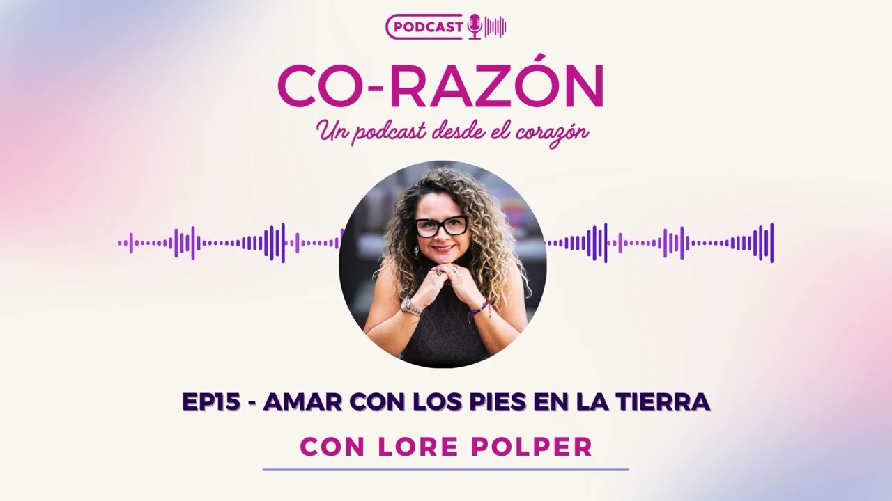 🎧Ep15: Amar con los pies en la tierra