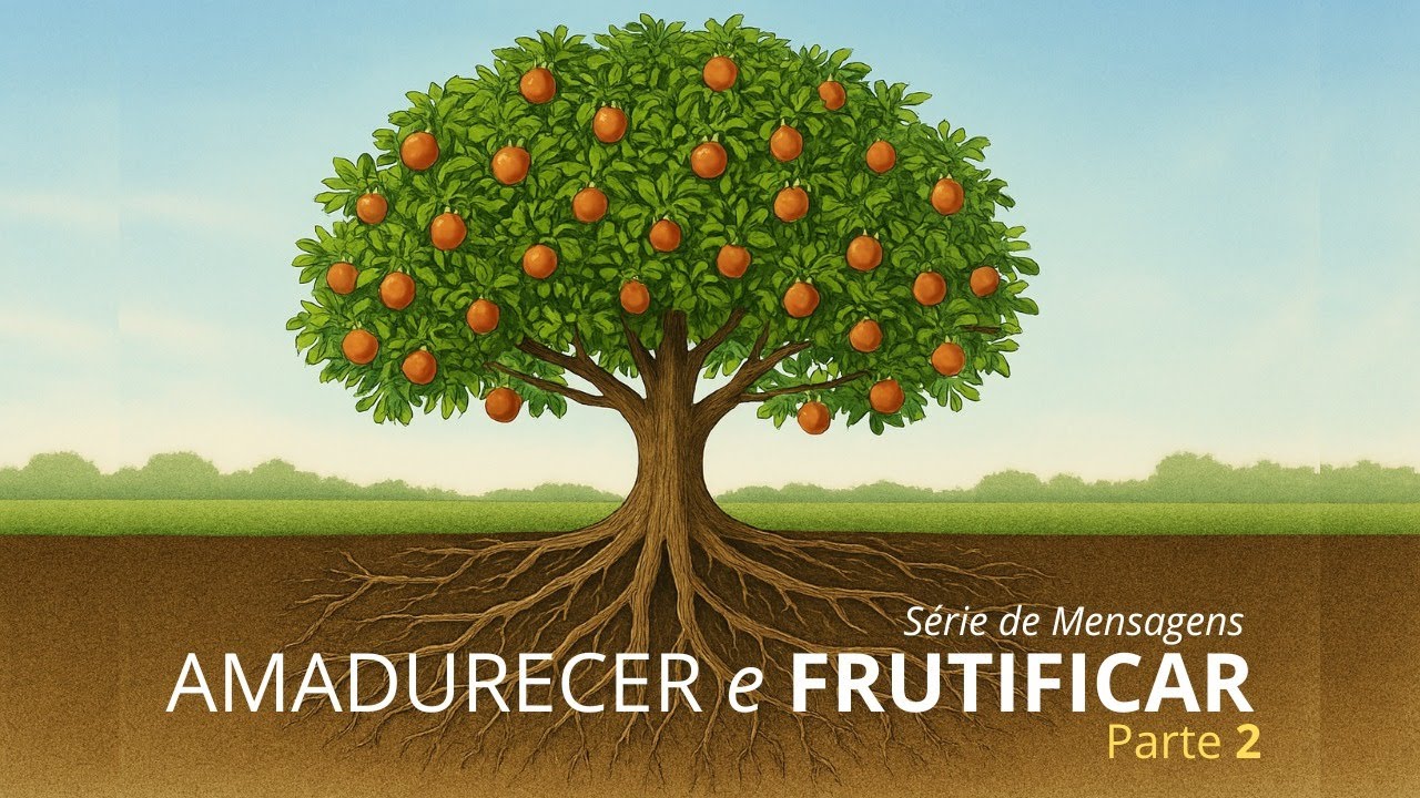 AMADURECER E FRUTIFICAR - Parte 2 | 18/01/26