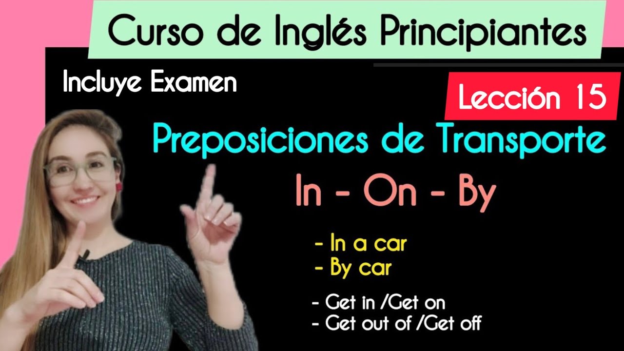 Lección 15 - Preposiciones para Medios de Trasporte en Inglés IN - ON - BY |Curso completo de Inglés