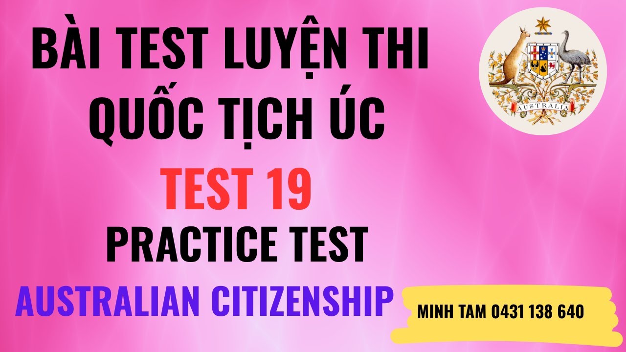 PRACTICE TEST 19:  BÀI TEST SỐ 19  ĐỂ HỌC THI QUỐC TỊCH ÚC.