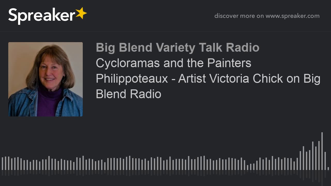 Cycloramas and the Painters Philippoteaux - Artist Victoria Chick on Big Blend Radio