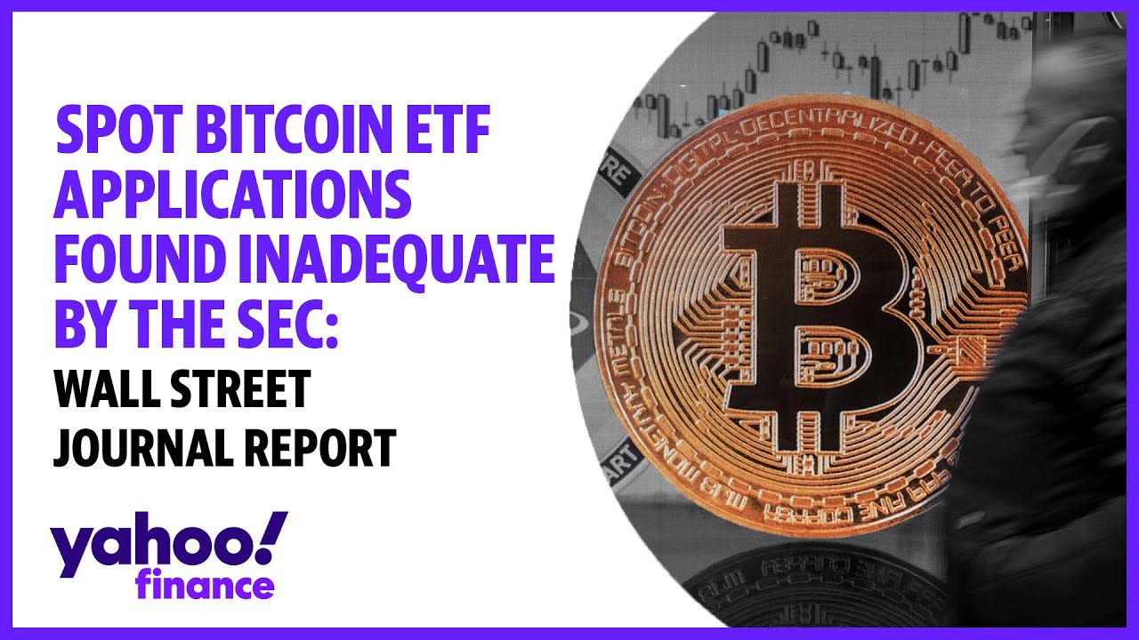 Spot bitcoin ETF applications found inadequate by the SEC: Report