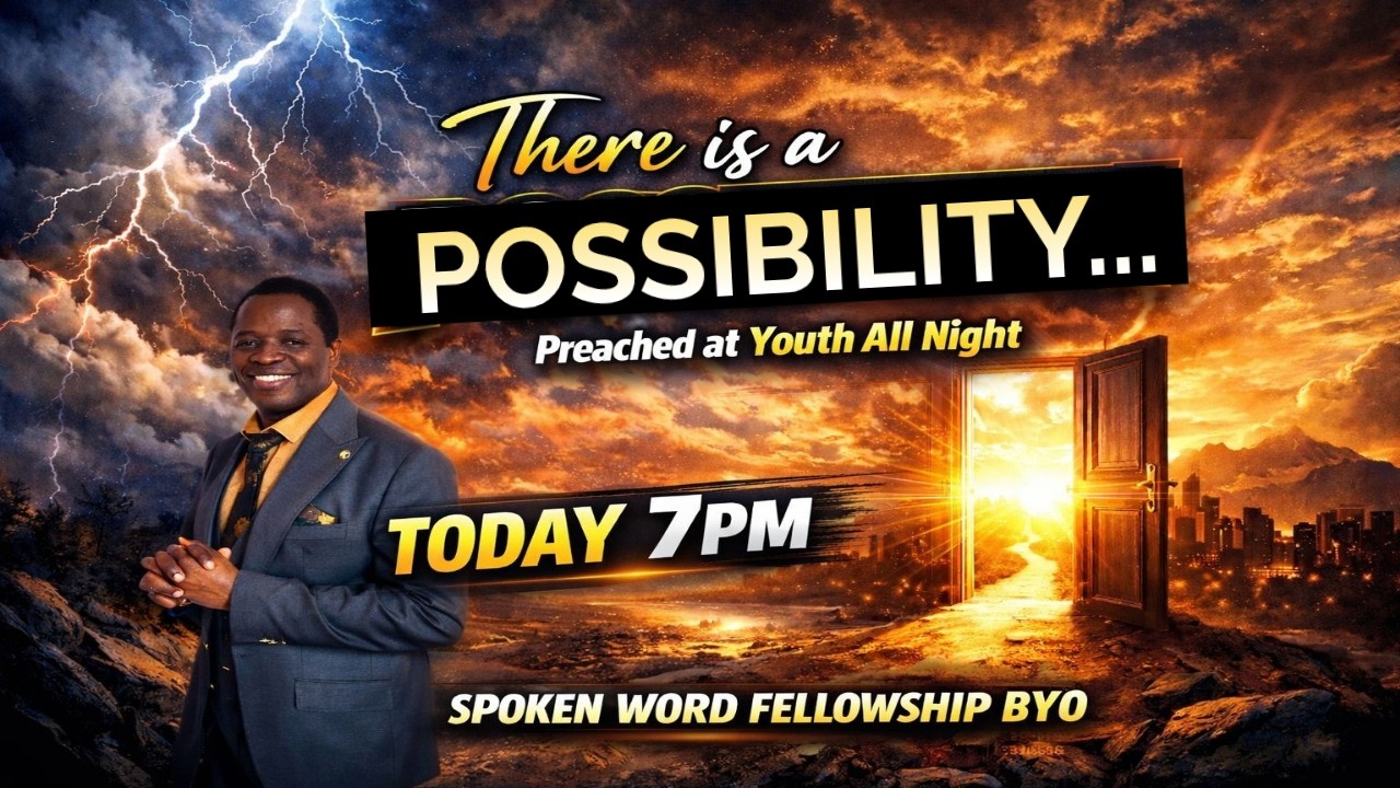 There is a possibility...(Preached at the Youth All Night)...Rev Dr N Ngwenya