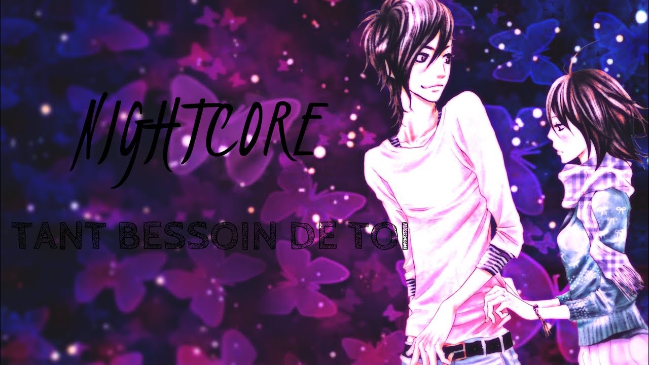 NIGHTCORE TANT BESOIN DE TOI (HD)