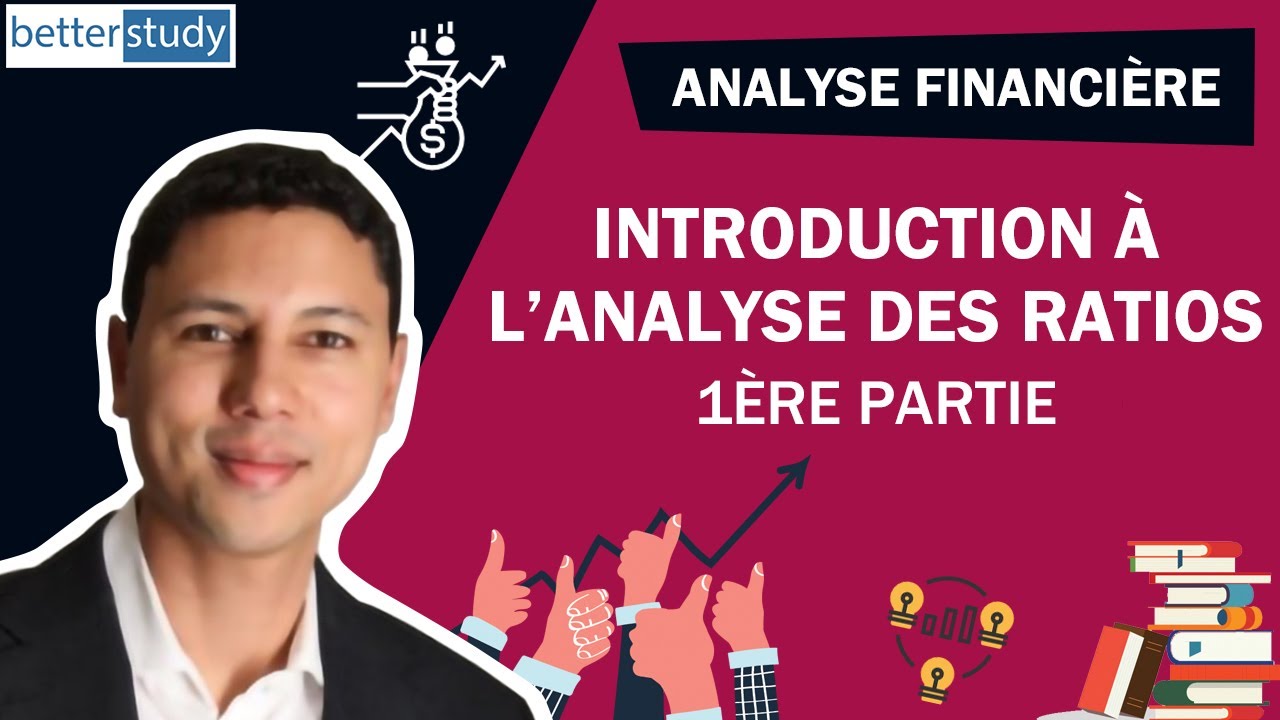 INTRODUCTION à l'analyse des RATIOS (1ère partie) - Analyse financière