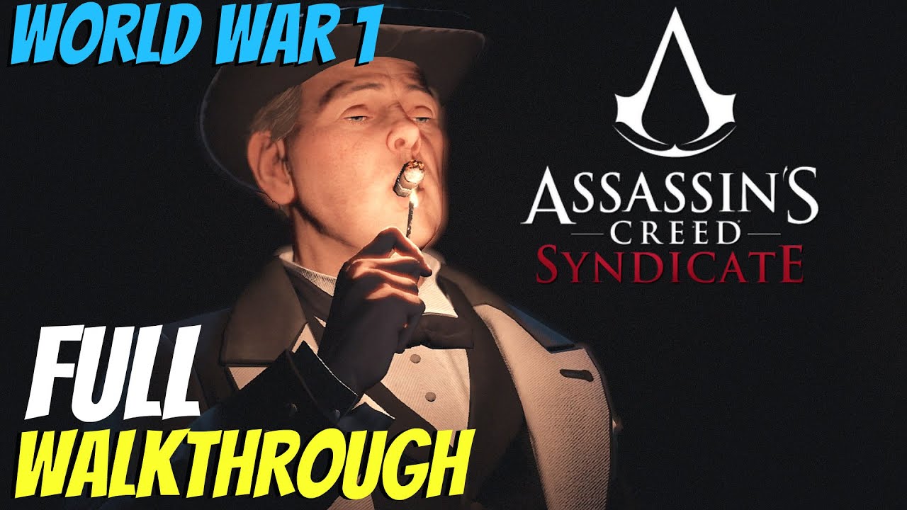 Assassin's Creed Syndicate - World War 1 Full Walkthrough All Missions + Secrets & Gold Chests