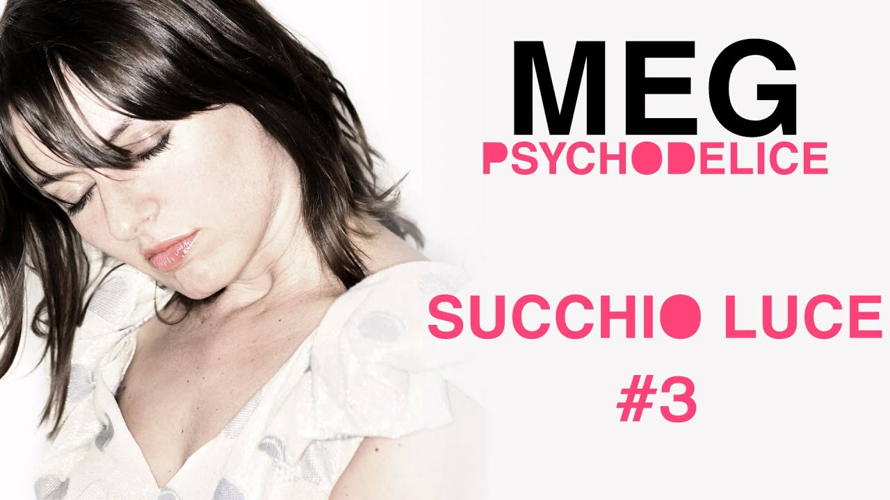 MEG - Succhio luce - Psychodelice (2008)
