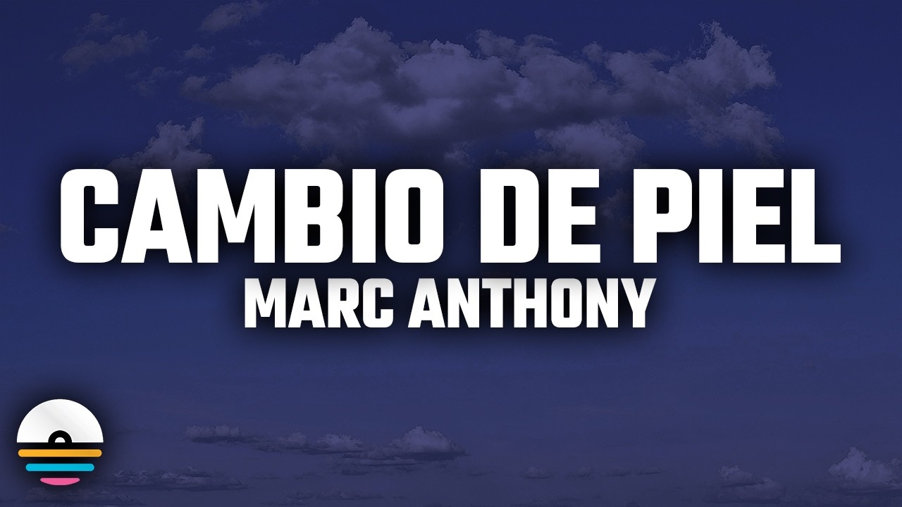 Marc Anthony - Cambio de Piel (Letra/Lyrics)