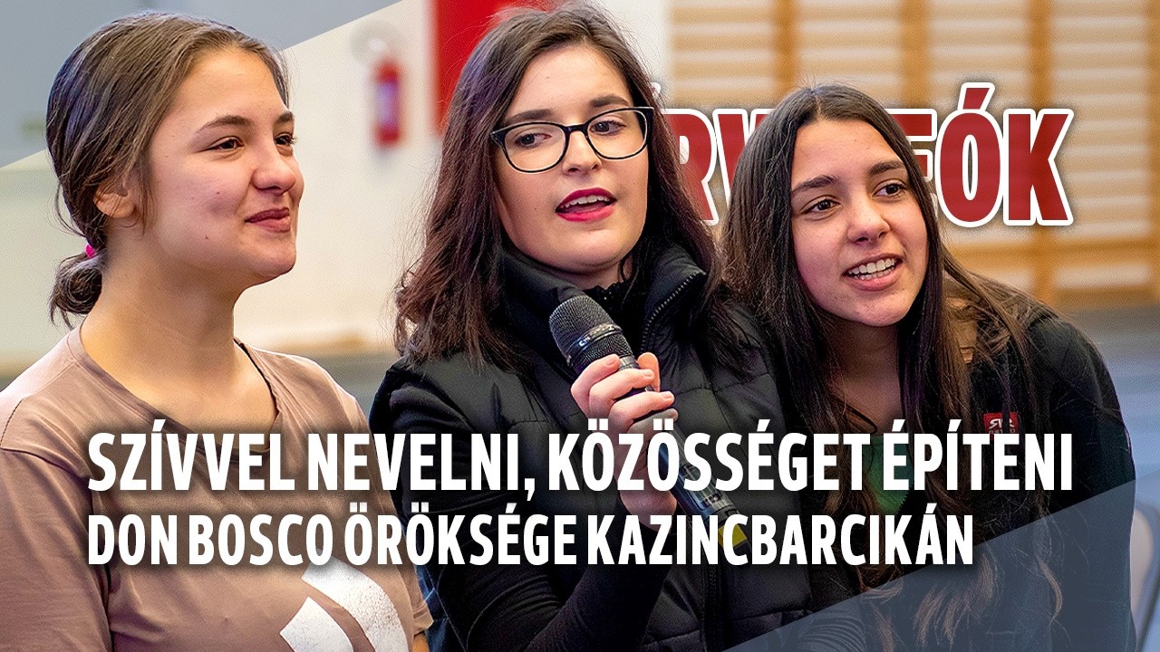 Szívvel nevelni, közösséget építeni – Don Bosco öröksége Kazincbarcikán