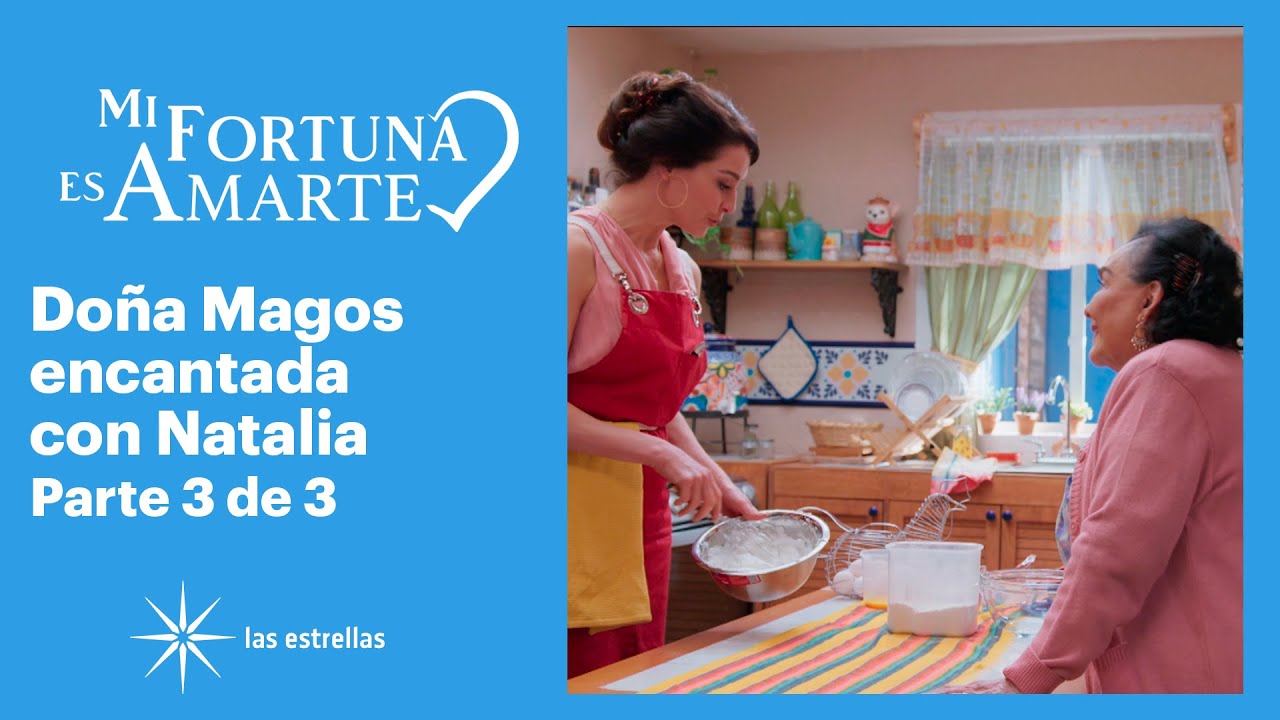 Mi fortuna es amarte 3/3: Doña Magos apoya a Natalia | C-16