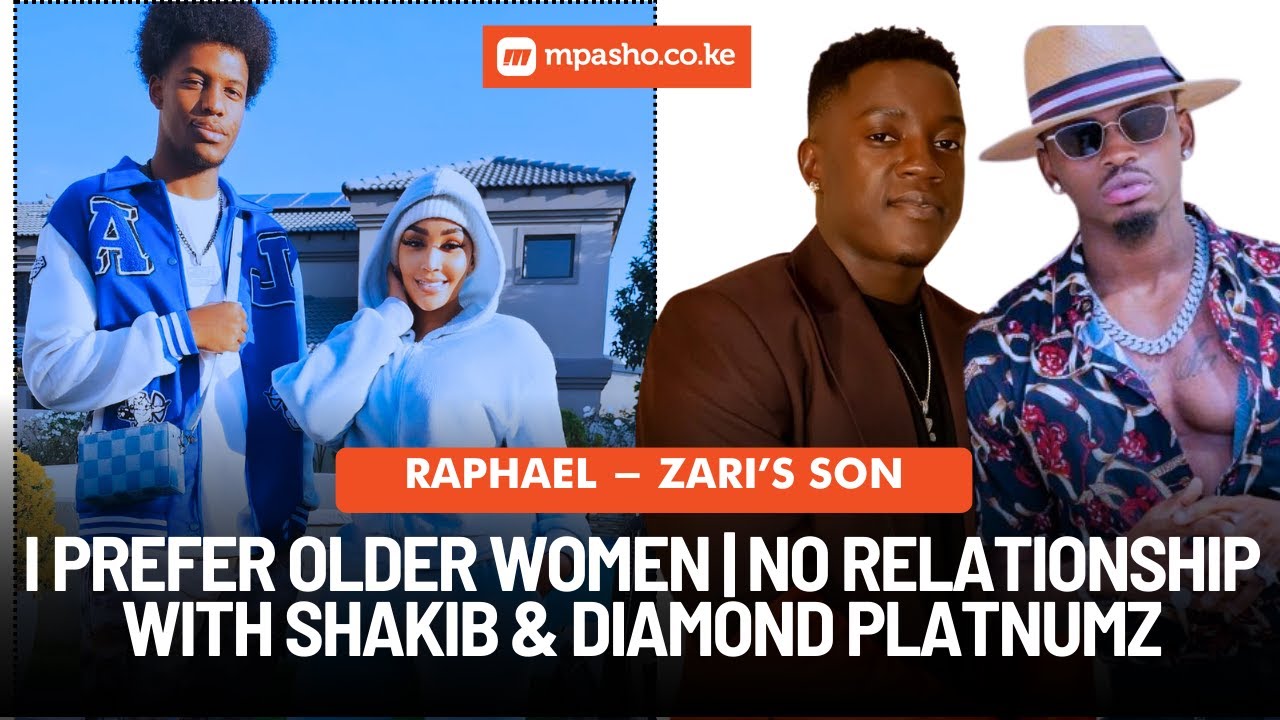 RAPHAEL ZARI'S SON - I PREFER OLDER WOMEN | NO RELATIONSHIP WITH SHAKIB & DIAMOND PLATNUMZ |
