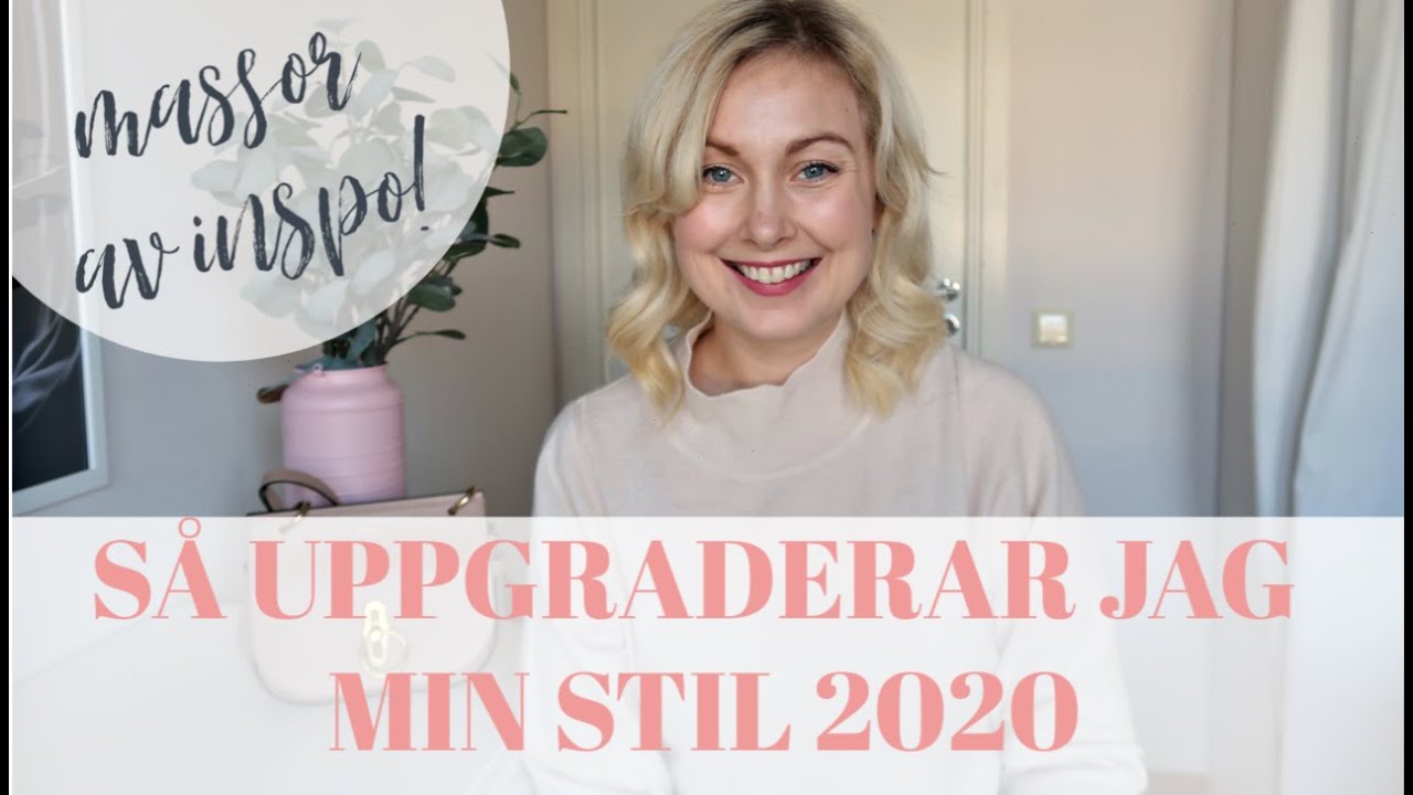 UPPGRADERAR min STIL 2020  //Massor av modeinspiration //Stina Möllstam