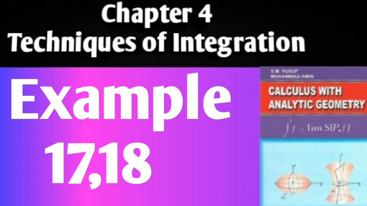 CHP 4|Techniques of Integration|Integration of Rational Function|Example 17,18|Calculus by SM Yusuf 