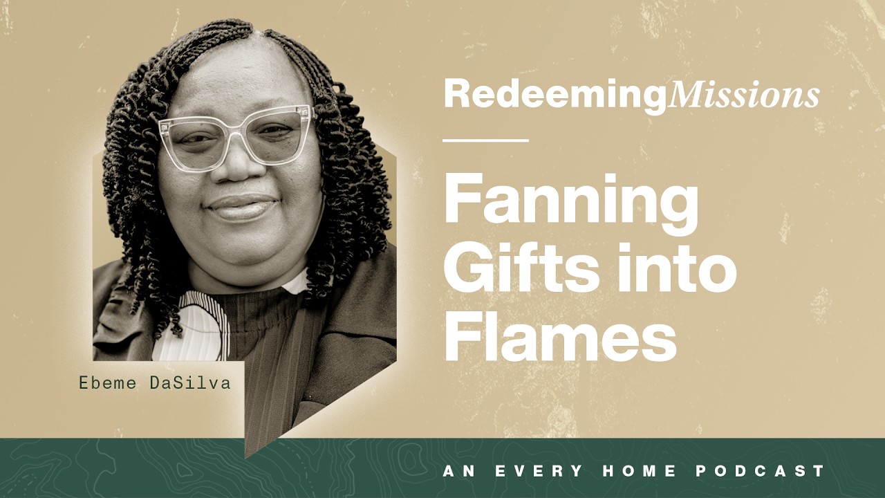 Fanning Gifts into Flames — with Ebeme DaSilva | Redeeming Missions Ep. 51