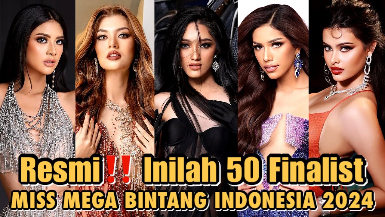 PROFIL LENGKAP 50 FINALIS MISS MEGA BINTANG INDONESIA 2024. SIAPAKAH WINNER MISS MEGA BINTANG 2024??
