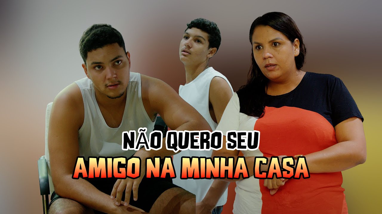NÃO QUERO SEU AMIGO NA MINHA CASA