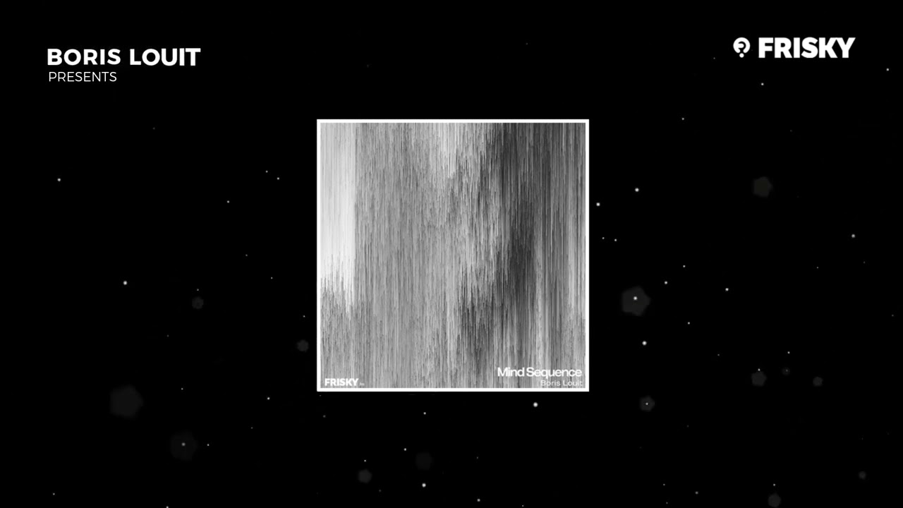Boris Louit - Mind Sequence 011 @ Frisky Radio