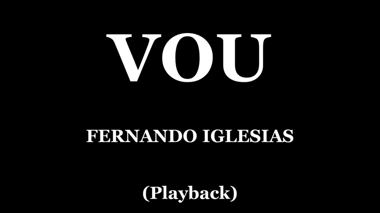 VOU - FERNANDO IGLESIAS (PLAYBACK)