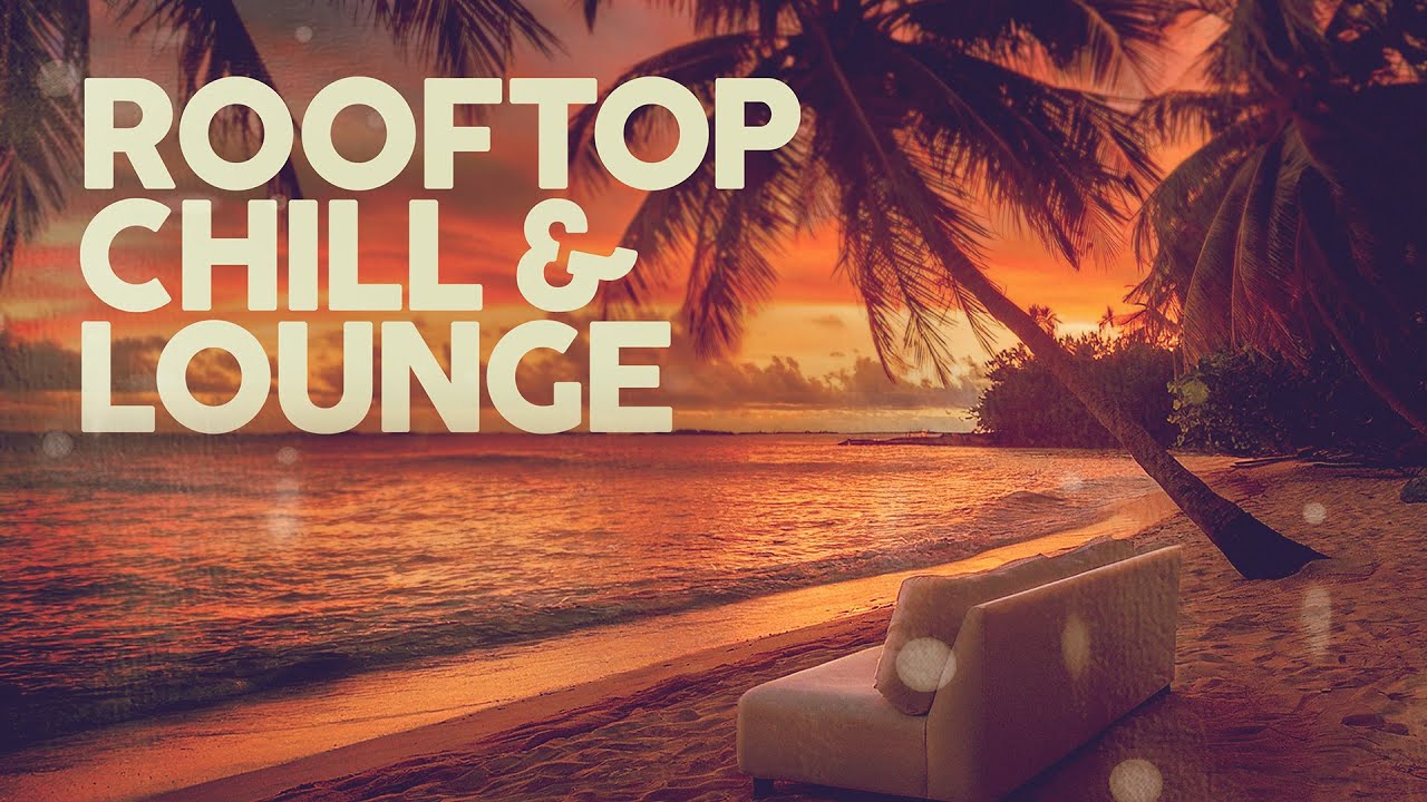 ROOFTOP CHILL & LOUNGE 2025