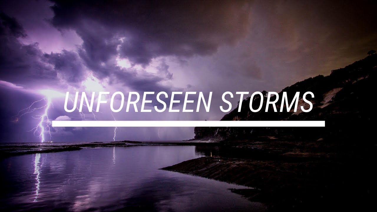 Unforeseen Storms
