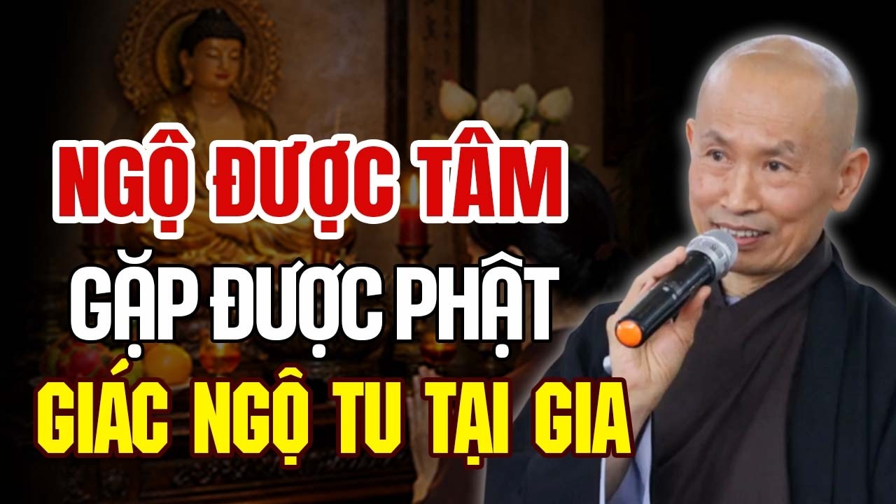Ngộ Được Tâm - Gặp Được Phật: Con Đường Giác Ngộ Tu Tại Gia Giữa Đời Sống | Thầy Thích Phước Tịnh