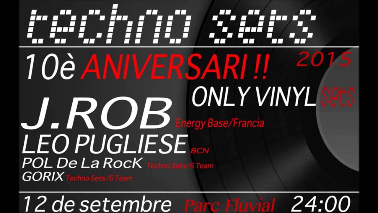 J Rob @ 10&egrave; Aniversari Techno Sets ♫ 12 09 15