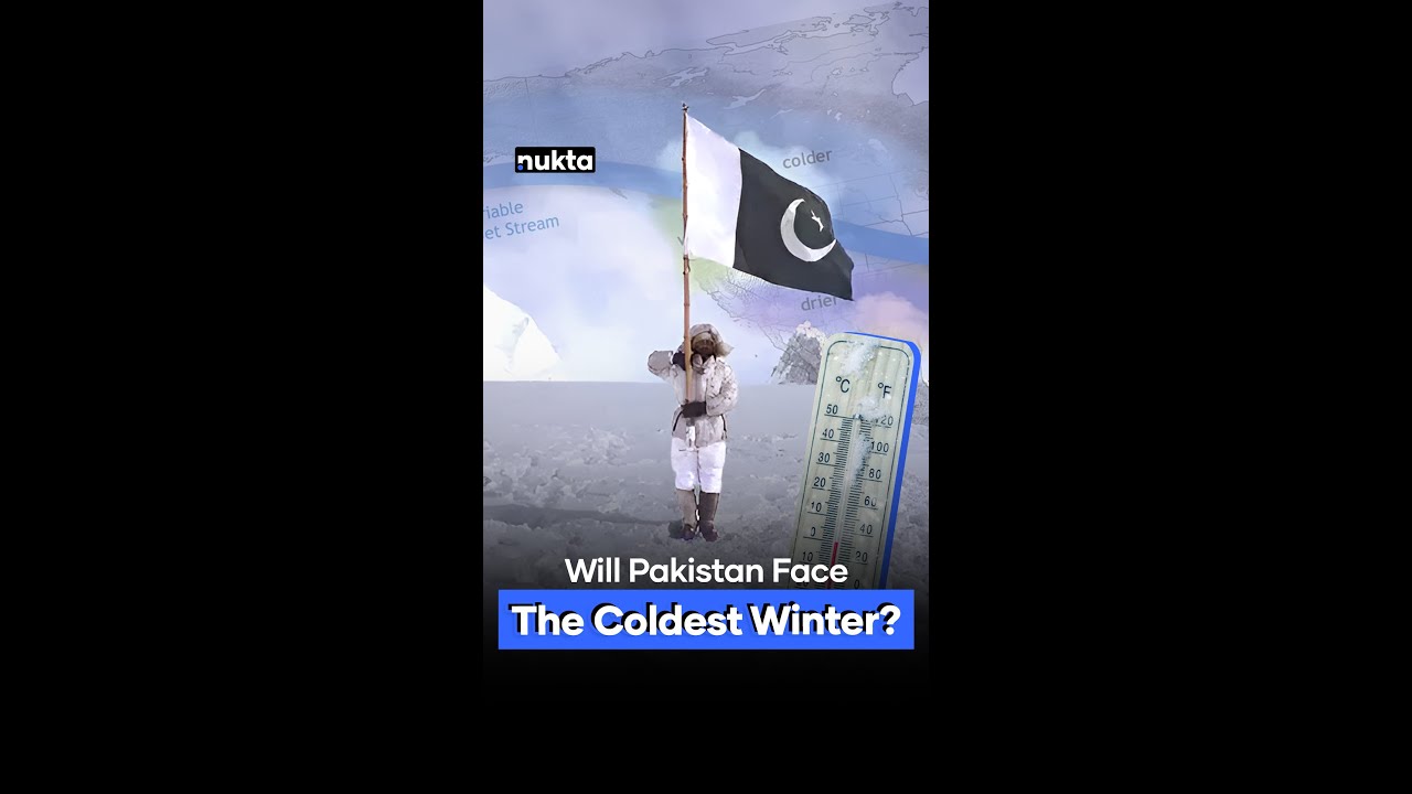 Global Weather Shift Means Pakistan Could Face Its Coldest Winter Yet | Nukta