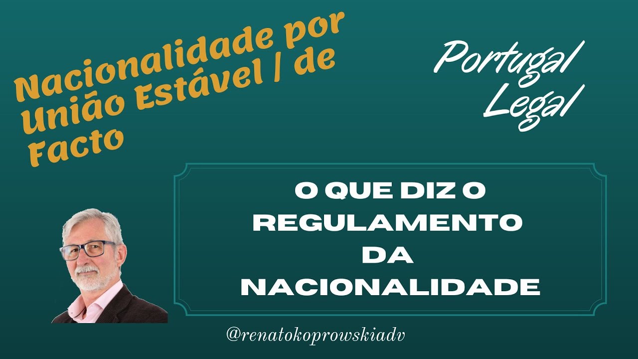 # 445 - Nacionalidade por União Estável de Facto - O que diz o Regulamento da Nacionalidade