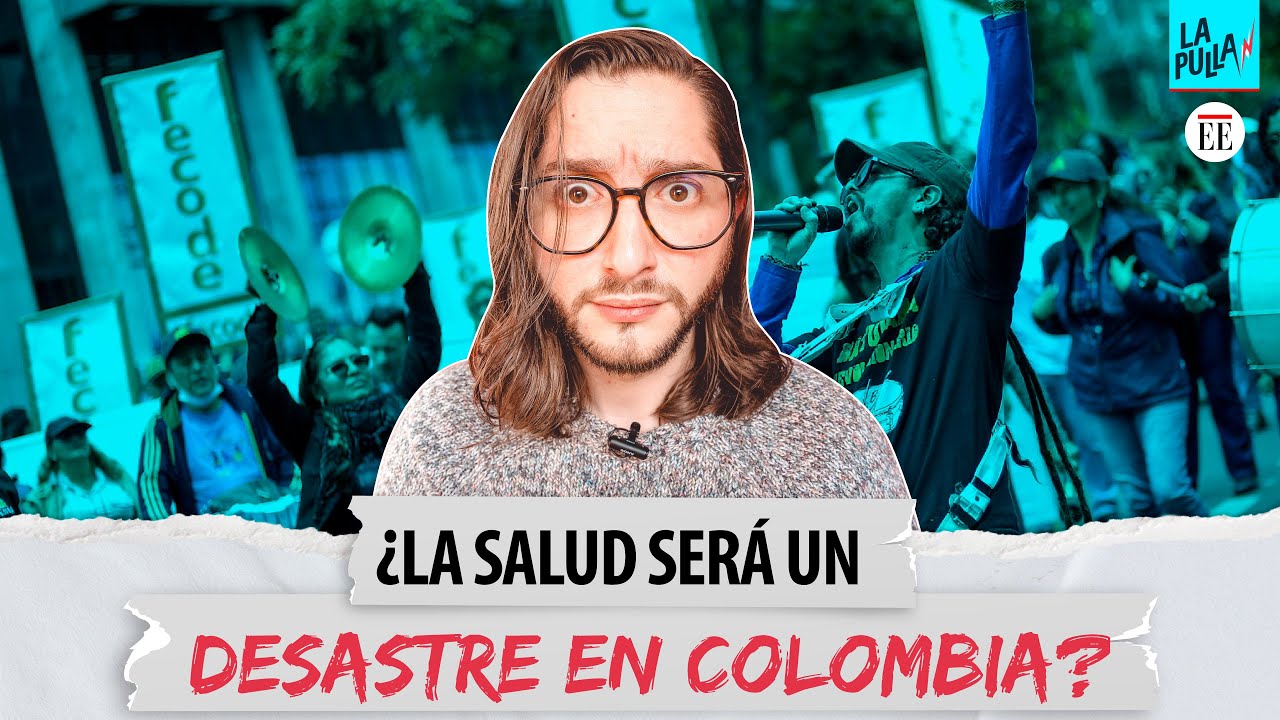 LA SALUD EN COLOMBIA: ¿SE AVECINA UN DESASTRE? | La Pulla
