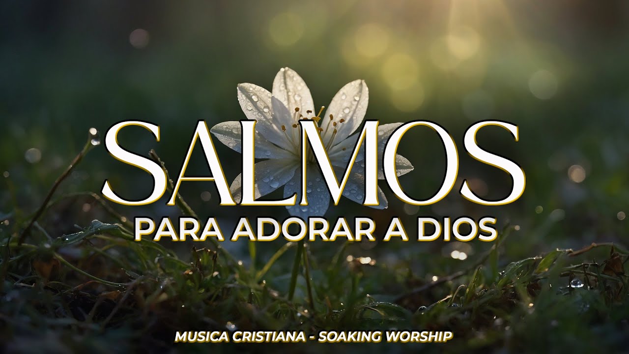 SALMOS CANTADOS de ADORACIÓN y FE 🌿 | EXALTEMOS JUNTOS al SEÑOR 🙌 | Música Cristiana de Paz y Gozo