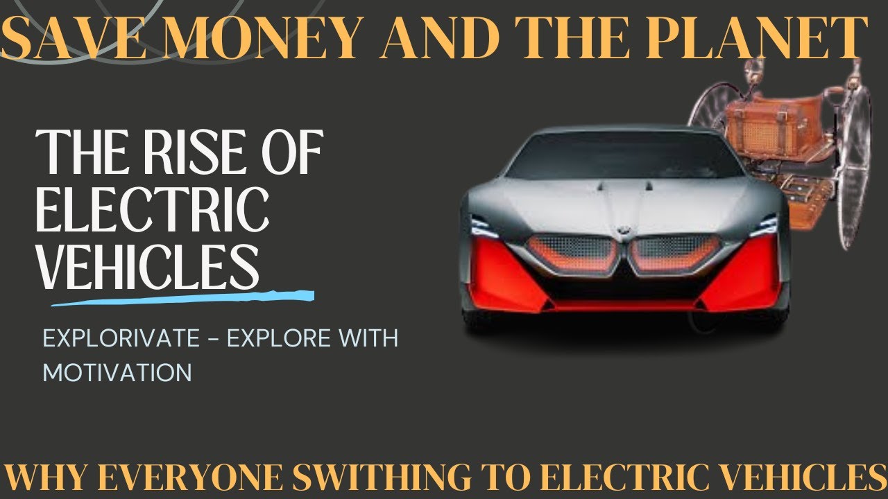 The Rise of Electric Vehicles | A Cleaner Future for Transportation | History of EV's | Explorivate