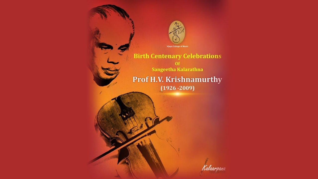 Birth Centenary Celebrations Of Sangeetha Kalarathna Prof H.V. Krishnamurthy (1926-2009)